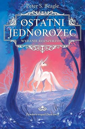 Ostatni jednorożec. Wydanie rozszerzone by Peter S. Beagle