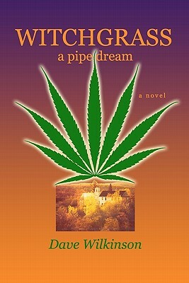 Witchgrass: A Pipe Dream by Dave Wilkinson