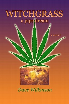 Witchgrass: A Pipe Dream by Dave Wilkinson