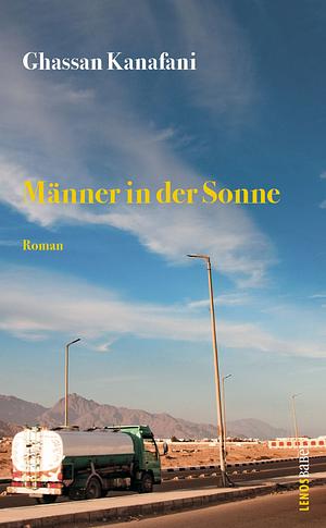 Männer in der Sonne: Roman by Ghassan Kanafani