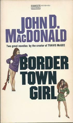 Border Town Girl by John D. MacDonald