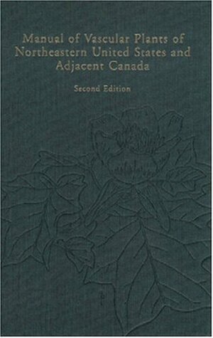 Manual of Vascular Plants of Northeastern United States and Adjacent Canada by Henry A. Gleason, Arthur Cronquist