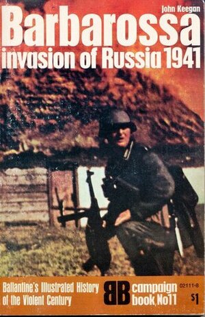 Barbarossa: Invasion of Russia 1941 by John Keegan