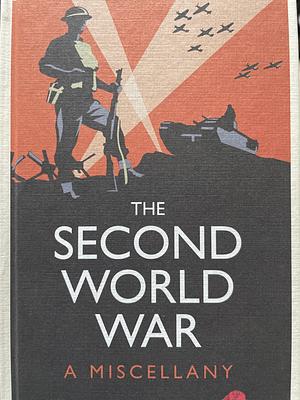 The Second World War: A Miscellany by Norman Ferguson