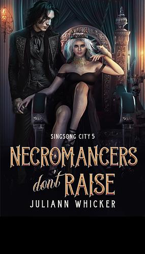 Necromancers Don't Raise by Juliann Whicker