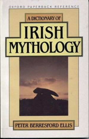 A Dictionary of Irish Mythology by Peter Berresford Ellis