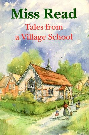 Tales from a Village School by Miss Read