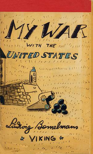 My War With The United States by Ludwig Bemelmans