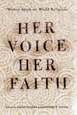 Her Voice, Her Faith: Women Speak on World Religions by Katherine Young