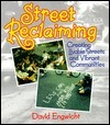 Street Reclaiming: Creating Livable Streets and Vibrant Communities by David Engwicht