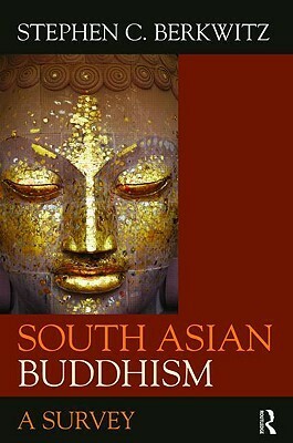 South Asian Buddhism: A Survey by Stephen C. Berkwitz