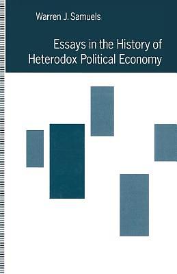 Essays in the History of Heterodox Political Economy by Warren J. Samuels