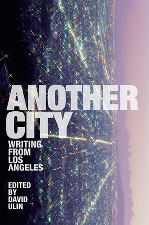 Another City: Writing from Los Angeles by David L. Ulin