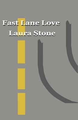 Fast Lane Love by Laura Stone