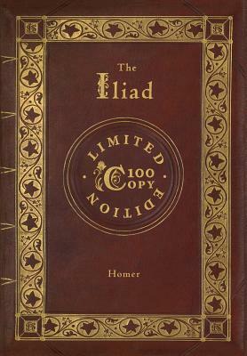 The Iliad (100 Copy Limited Edition) by Homer