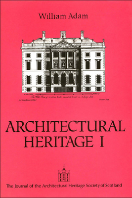 William Adam: Architectural Heritage I by Deborah Howard