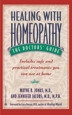 Healing with Homeopathy: The Doctors' Guide by Wayne B. Jonas