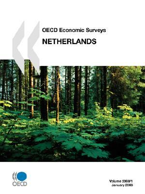 OECD Economic Surveys: Netherlands - Volume 2008 Issue 1 by Publishing Oecd Publishing, OECD Publishing