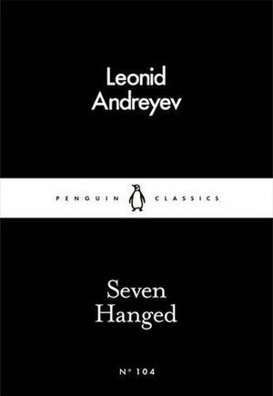 Seven Who Were Hanged by Leonid Andreyev