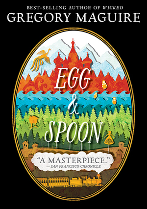 Egg & Spoon by Gregory Maguire