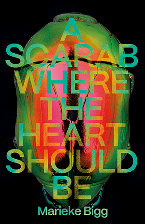 A Scarab Where the Heart Should Be by Marieke Bigg