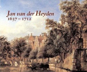 Jan Van Der Heyden: 1637-1712 by Peter C. Sutton