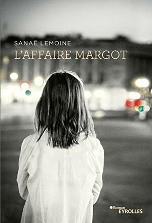 L'affaire Margot by Sanaë Lemoine