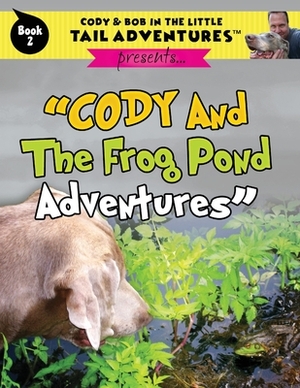 Cody And The Frog Pond Adventures by Robert Wolff