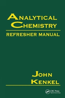 Analytical Chemistry Refresher Manual by John Kenkel