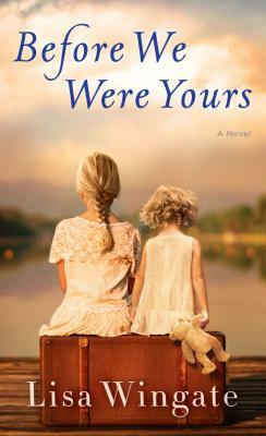 Before We Were Yours by Lisa Wingate