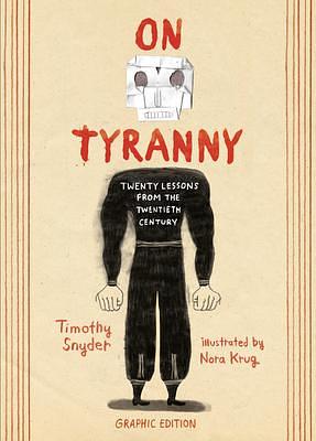 On Tyranny: Twenty Lessons from the Twentieth Century Graphic Edition by Nora Krug, Timothy Snyder