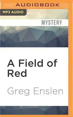 A Field of Red by Greg Enslen