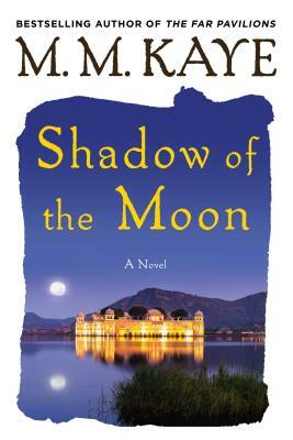 Shadow of the Moon by M.M. Kaye