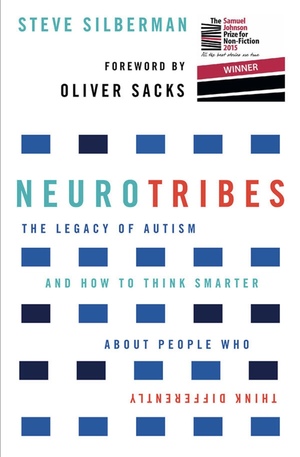 NeuroTribes: The Legacy of Autism and How to Think Smarter About People Who Think Differently by Steve Silberman
