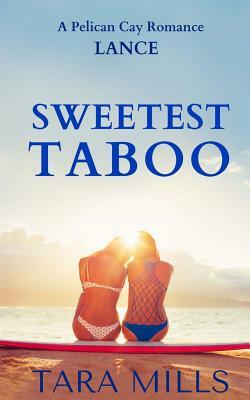 Sweetest Taboo by Tara Mills