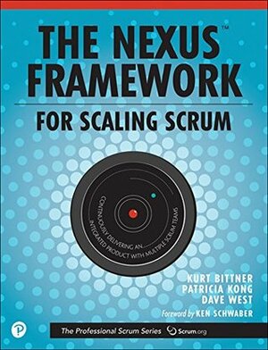 The Nexus Framework for Scaling Scrum: Continuously Delivering an Integrated Product with Multiple Scrum Teams by Patricia Kong, Kurt Bittner, Eric Naiburg, Dave West, Ken Schwaber
