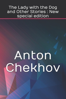The Lady with the Dog and Other Stories: New special edition by Anton Chekhov