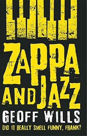 Zappa and Jazz: Did it really smell funny, Frank? by Geoff Wills