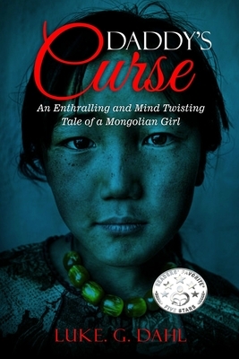 Daddy's Curse: A Sex Trafficking True Story of a 8-Year Old Girl by Luke G. Dahl