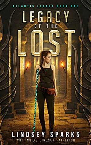 Legacy of the Lost by Lindsey Sparks, Lindsey Farleigh