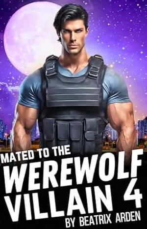 Mated To The Werewolf Villain 4 by Beatrix Arden