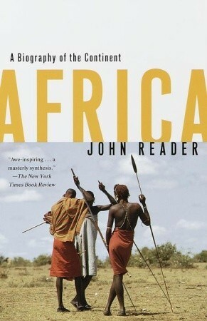Africa: A Biography of the Continent by John Reader