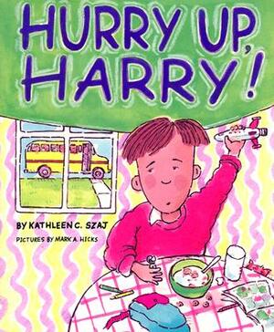 Hurry Up, Harry by K. Szaj, Kathleen C. Szaj