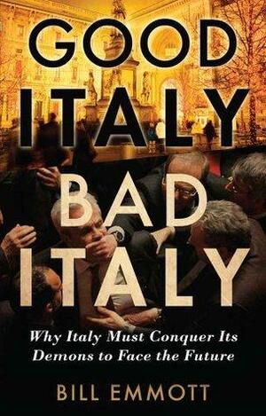 Good Italy, Bad Italy by Bill Emmott