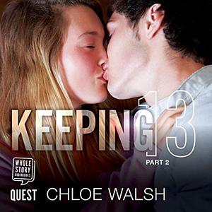 Keeping 13: Part 2 by Chloe Walsh