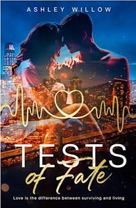 Tests of Fate by Ashley Willow