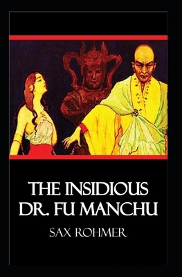 The Insidious Dr. Fu-Manchu Illustrated by Sax Rohmer