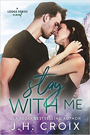 Stay with Me by J.H. Croix