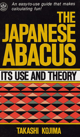 Abacus, Japanese: Its Use and Theory by Takashi Kojima