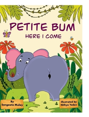 Petite bum, here I come: A book about peer pressure and body acceptance by Sangeeta Mulay